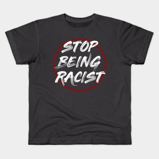 Stop being racist Kids T-Shirt